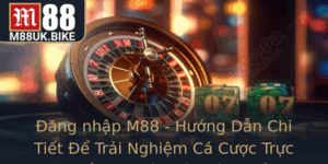 Ang Nhap M88 Huong Dan Chi Tiet E Trai Nghiem Ca Cuoc Truc Tuyen An Toan Va Hieu Qua 1