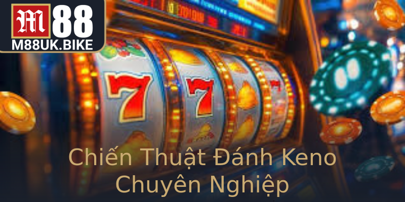 Chiến Thuật Đánh Keno Chuyên Nghiệp Chiến Thuật Đánh Keno Chuyên Nghiệp