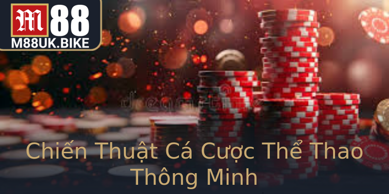 Chiến Thuật Cá Cược Thể Thao Thông Minh Chiến Thuật Cá Cược Thể Thao Thông Minh
