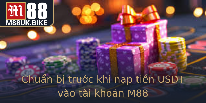 Chuẩn bị trước khi nạp tiền USDT vào tài khoản M88