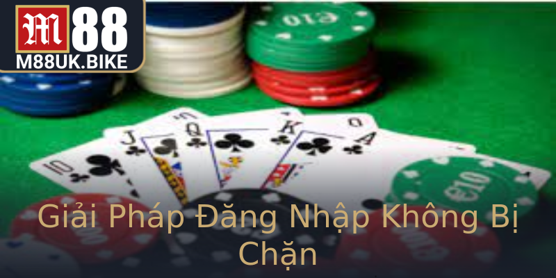 Giải Pháp Đăng Nhập Không Bị Chặn