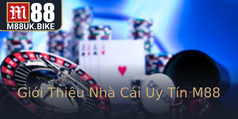 Giới Thiệu Nhà Cái Uy Tín M88