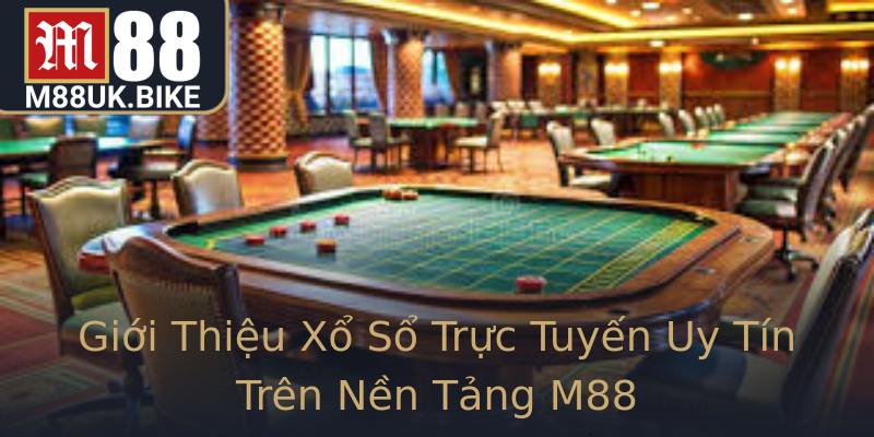 Giới Thiệu Xổ Sổ Trực Tuyến Uy Tín Trên Nền Tảng M88 Giới Thiệu Xổ Sổ Trực Tuyến Uy Tín Trên Nền Tảng M88