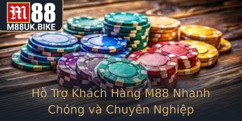 Hỗ Trợ Khách Hàng M88 Nhanh Chóng và Chuyên Nghiệp