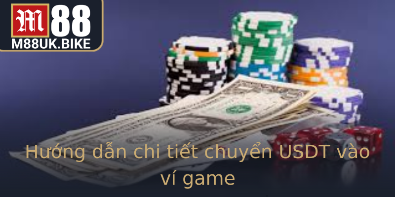 Hướng dẫn chi tiết chuyển USDT vào ví game