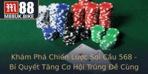 Kham Pha Chien Luoc Soi Cau 568 Bi Quyet Tang Co Hoi Trung E Cung M88 Than Thien