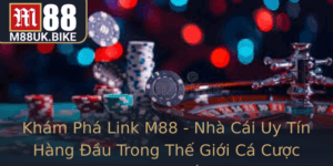 Kham Pha Link M88 Nha Cai Uy Tin Hang Au Trong The Gioi Ca Cuoc Truc Tuyen