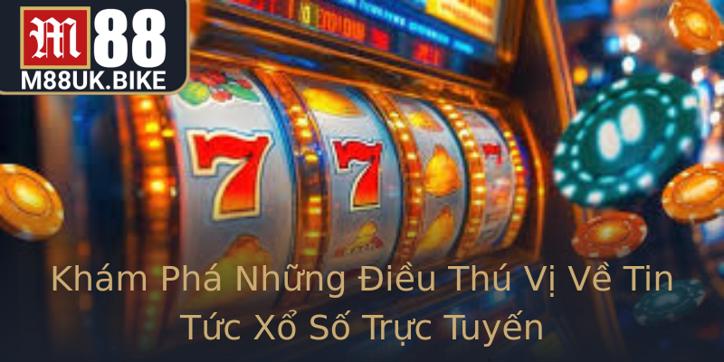 Khám Phá Những Điều Thú Vị Về Tin Tức Xổ Số Trực Tuyến Khám Phá Những Điều Thú Vị Về Tin Tức Xổ Số Trực Tuyến