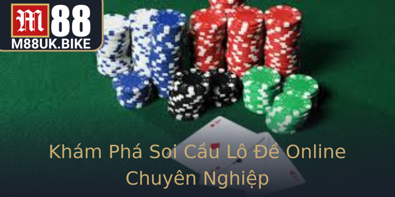 Khám Phá Soi Cầu Lô Đề Online Chuyên Nghiệp