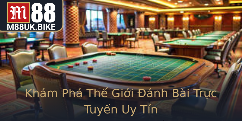 Khám Phá Thế Giới Đánh Bài Trực Tuyến Uy Tín Khám Phá Thế Giới Đánh Bài Trực Tuyến Uy Tín