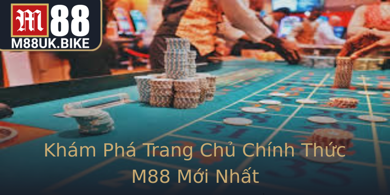 Khám Phá Trang Chủ Chính Thức M88 Mới Nhất