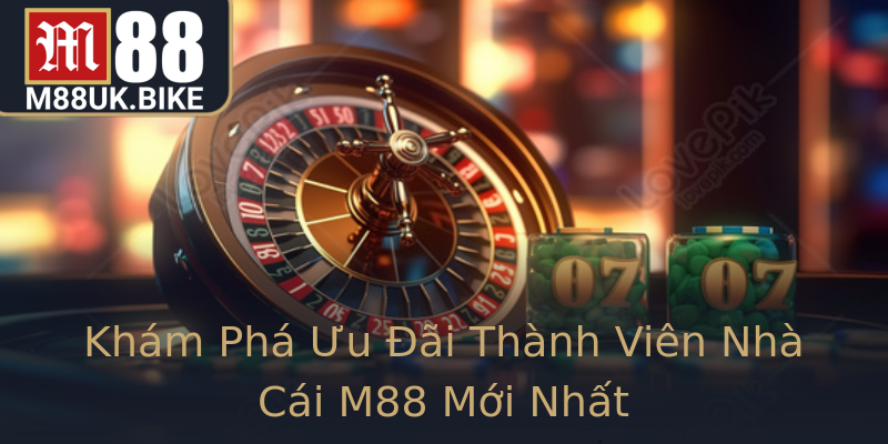 Khám Phá Ưu Đãi Thành Viên Nhà Cái M88 Mới Nhất Khám Phá Ưu Đãi Thành Viên Nhà Cái M88 Mới Nhất
