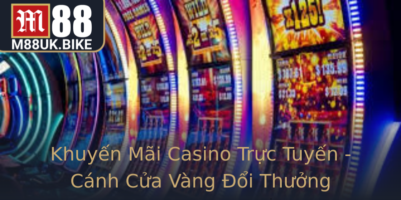 Khuyến Mãi Casino Trực Tuyến - Cánh Cửa Vàng Đổi Thưởng Khuyến Mãi Casino Trực Tuyến - Cánh Cửa Vàng Đổi Thưởng