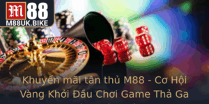 Khuyen Mai Tan Thu M88 Co Hoi Vang Khoi Au Choi Game Tha Ga On Xuan Moi