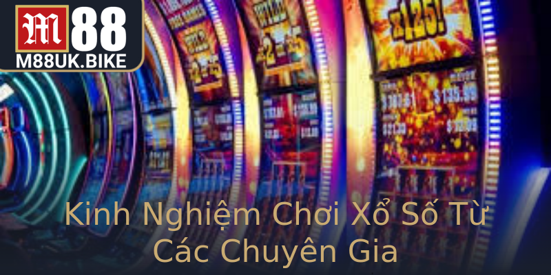 Kinh Nghiệm Chơi Xổ Số Từ Các Chuyên Gia