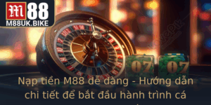 Nap Tien M88 De Dang Huong Dan Chi Tiet E Bat Au Hanh Trinh Ca Cuoc Truc Tuyen 1