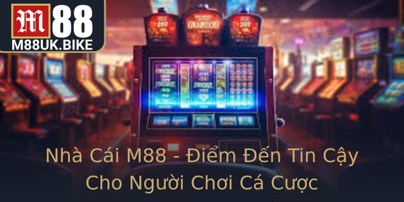 Nhà Cái M88 - Điểm Đến Tin Cậy Cho Người Chơi Cá Cược Nhà Cái M88 - Điểm Đến Tin Cậy Cho Người Chơi Cá Cược