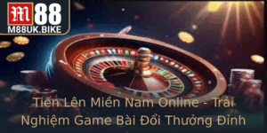 Tien Len Mien Nam Online Trai Nghiem Game Bai Oi Thuong Inh Cao Cung M88