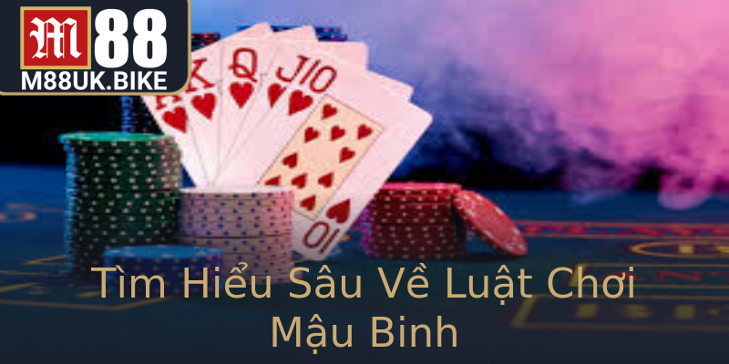 Tìm Hiểu Sâu Về Luật Chơi Mậu Binh Tìm Hiểu Sâu Về Luật Chơi Mậu Binh