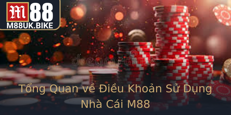 Tổng Quan về Điều Khoản Sử Dụng Nhà Cái M88