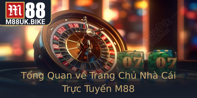 Tổng Quan về Trang Chủ Nhà Cái Trực Tuyến M88