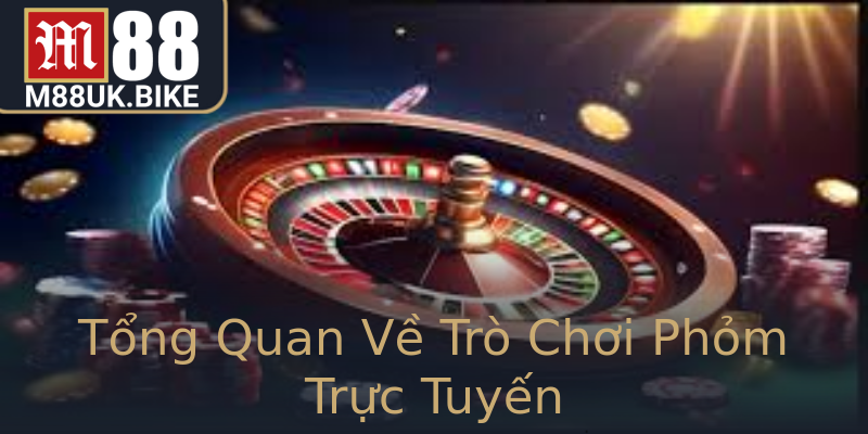 Tổng Quan Về Trò Chơi Phỏm Trực Tuyến Tổng Quan Về Trò Chơi Phỏm Trực Tuyến