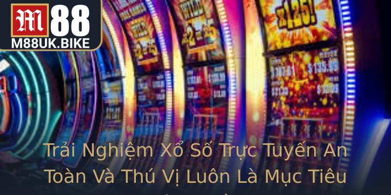 Trải Nghiệm Xổ Số Trực Tuyến An Toàn Và Thú Vị Luôn Là Mục Tiêu Hàng Đầu Trải Nghiệm Xổ Số Trực Tuyến An Toàn Và Thú Vị Luôn Là Mục Tiêu Hàng Đầu